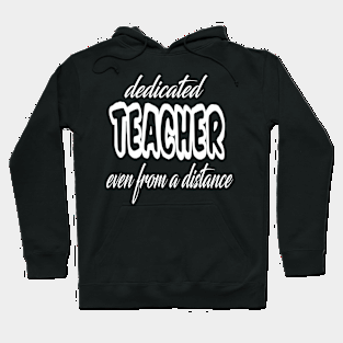 dedicated teacher even from a distance Hoodie